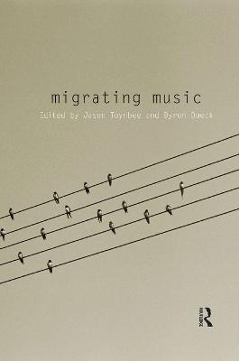 Migrating Music - Toynbee, Jason (Editor), and Dueck, Byron (Editor)