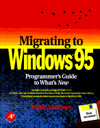 Migrating to Windows 95: Programmer's Guide to What's New, with Disk