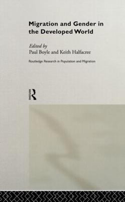Migration and Gender in the Developed World - Boyle, Paul (Editor), and Halfacree, Keith (Editor)