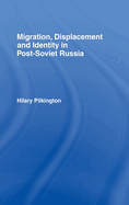 Migration, Displacement and Identity in Post-Soviet Russia