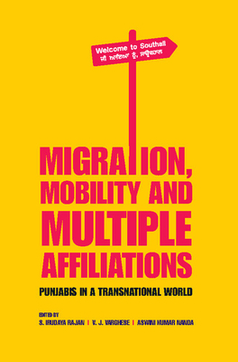Migration, Mobility and Multiple Affiliations - Rajan, S Irudaya (Editor), and Varghese, V J (Editor), and Kumar Nanda, Aswini (Editor)