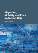 Migration, Mobility and Place in Ancient Italy