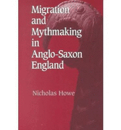 Migration Mythmaking Anglo Saxon Engla