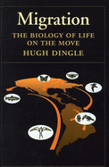 Migration: The Biology of Life on the Move