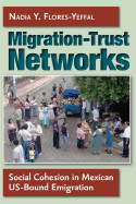 Migration-Trust Networks: Social Cohesion in Mexican Us-Bound Emigration