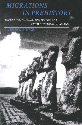 Migrations in Prehistory - Rouse, Irving
