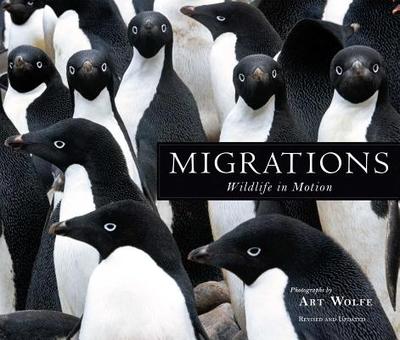 Migrations: Wildlife in Motion - Wolfe, Art (Photographer), and Sleeper, Barbara (Contributions by)
