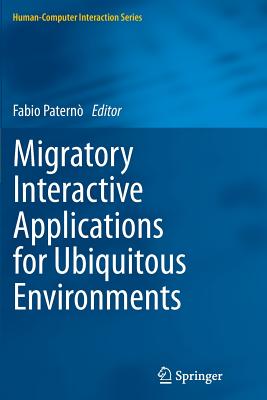 Migratory Interactive Applications for Ubiquitous Environments - Patern�, Fabio (Editor)