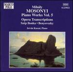 Mih�ly Mosonyi: Piano Works, Vol. 5: Opera Transcriptions