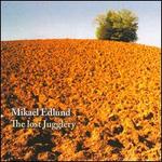 Mikael Edlund: The Lost Jugglery