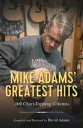 Mike Adams' Greatest Hits: 100 Chart-Topping Columns