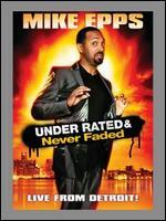 Mike Epps: Under Rated & Never Faded - Live from Detroit!
