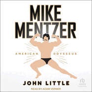 Mike Mentzer: American Odysseus