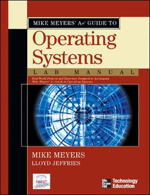 Mike Meyers' A+ Guide to Operating Systems Lab Manual - Meyers, Michael, and Jeffries, Lloyd
