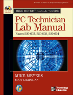Mike Meyers' CompTIA A+ Guide: PC Technician Lab Manual (Exams 220-602, 220-603, & 220-604)
