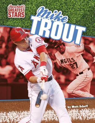 Mike Trout - Scheff, Matt
