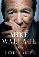Mike Wallace: A Life