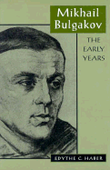 Mikhail Bulgakov: The Early Years