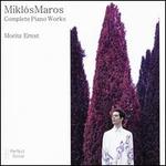 Mikl�s Maros: Complete Piano Works
