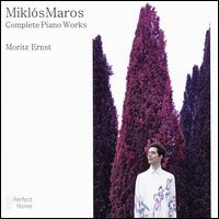 Mikl�s Maros: Complete Piano Works - Moritz Ernst (piano)