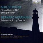 Mikl�s R�zsa: String Quartet No. 1; String Trio Op. 1; Bernard Herrmann: Echoes for String Quartet