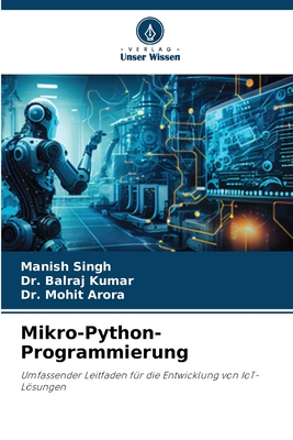 Mikro-Python-Programmierung - Singh, Manish, and Kumar, Balraj, Dr., and Arora, Mohit, Dr.