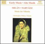 Mil�n, Narv�ez: Music for Vihuela