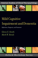 Mild Cognitive Impairment and Dementia: Definitions, Diagnosis, and Treatment