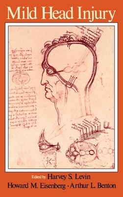 Mild Head Injury - Levin, Harvey S (Editor), and Benton, Arthur L (Editor), and Eisenberg, Howard M (Editor)