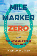 Mile Marker Zero: The Moveable Feast of Key West