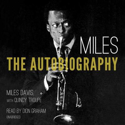 Miles Lib/E: The Autobiography - Davis, Miles, and Troupe, Quincy (Contributions by), and Graham, Dion (Read by)