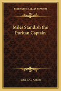 Miles Standish: The Puritan Captain