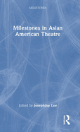 Milestones in Asian American Theatre