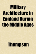 Military Architecture in England During the Middle Ages