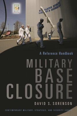 Military Base Closure: A Reference Handbook - Sorenson, David S