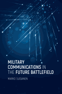 Military Communications in the Future Battlefield