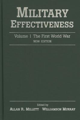 Military Effectiveness: Volume 1: The First World War - Millett, Allan R, Dr. (Editor)