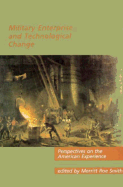 Military Enterprise and Technological Change: Perspectives on the American Experience