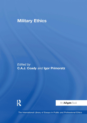 Military Ethics - Primoratz, Igor, and Coady, C A J (Editor)