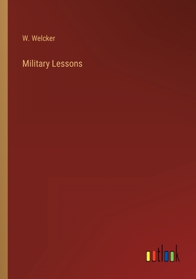 Military Lessons - Welcker, W