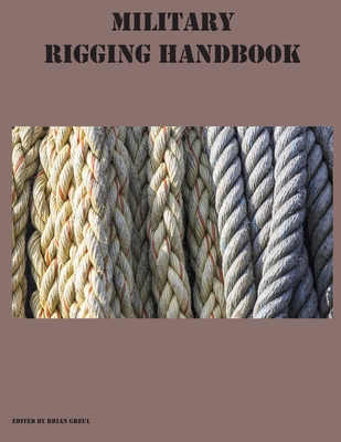 Military Rigging Handbook - Greul, Brian (Editor)