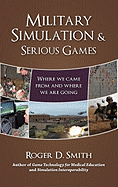 Military Simulation & Serious Games: Where We Came From and Where We Are Going