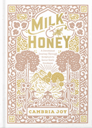 Milk and Honey: A Devotional Journey Through Scripture to Savor God's Goodness