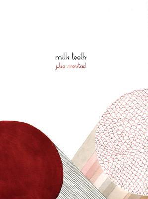Milk Teeth - Morstad, Julie