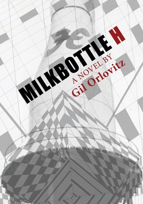 Milkbottle H - Orlovitz, Gil, and Orlovitz, Ethan (Cover design by), and Schober, Rick (Designer)