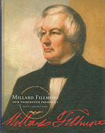 Millard Fillmore: Our Thirteenth President