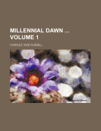 Millennial Dawn; Volume 1