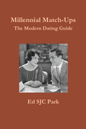 Millennial Match-Ups: The Modern Dating Guide