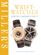 Miller's Wristwatches: How to Compare and Value