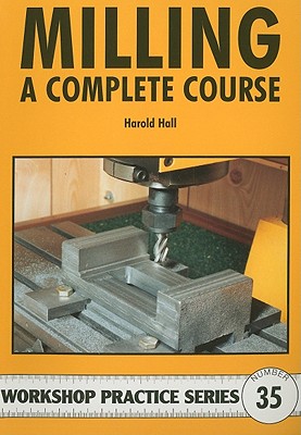 Milling - A Complete Course - Hall, Harold